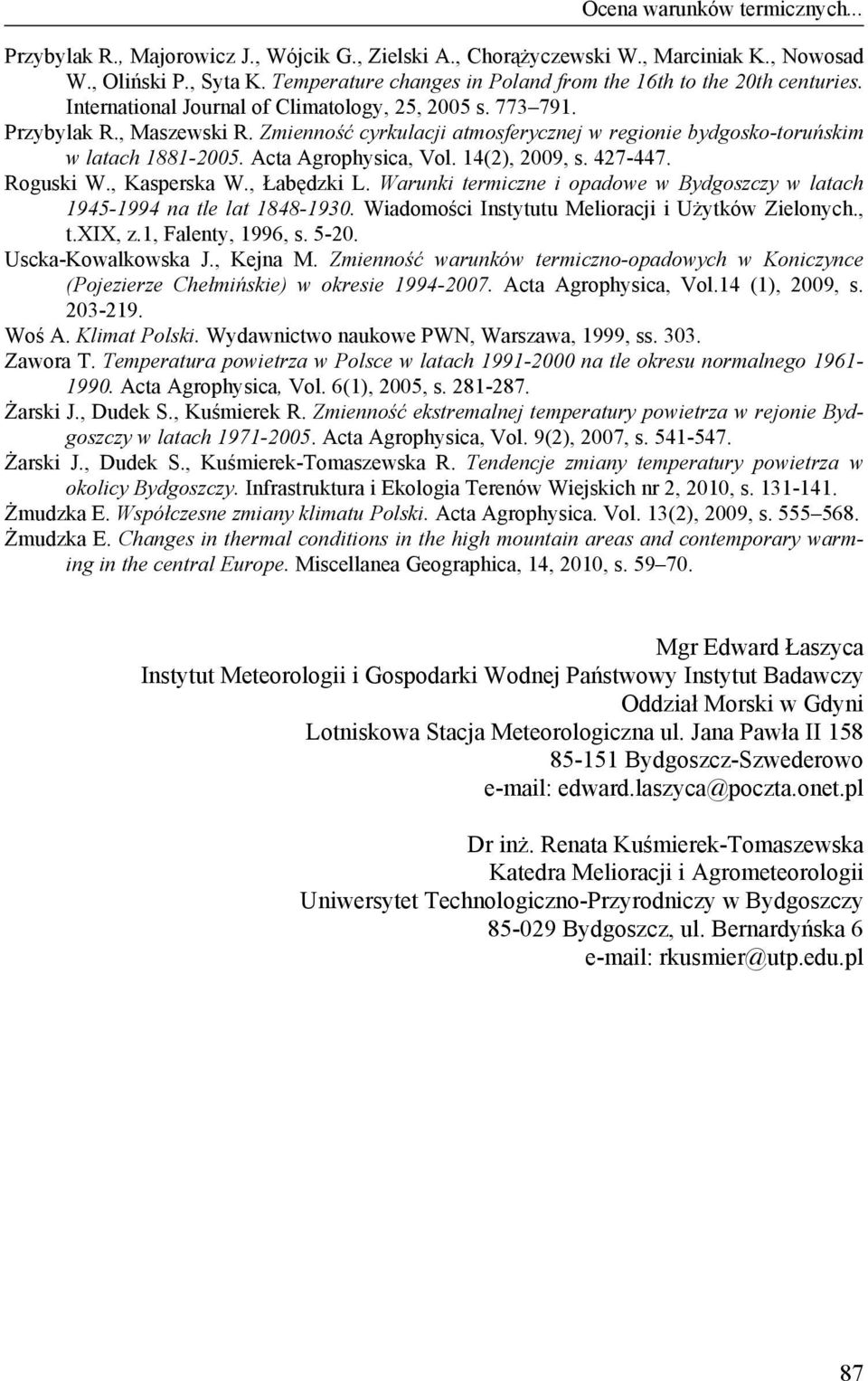 Zmienność cyrkulacji atmosferycznej w regionie bydgosko-toruńskim w latach 1881-2005. Acta Agrophysica, Vol. 14(2), 2009, s. 427-447. Roguski W., Kasperska W., Łabędzki L.