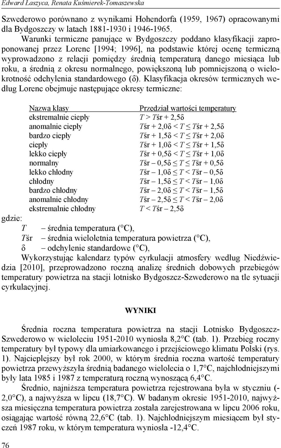 miesiąca lub roku, a średnią z okresu normalnego, powiększoną lub pomniejszoną o wielokrotność odchylenia standardowego (δ).