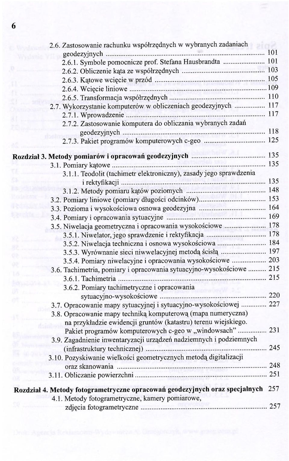 7.3. Pakiet programów komputerowych c-geo 125 Rozdział 3. Metody pomiarów i opracowań geodezyjnych 135 3.1. Pomiary kątowe 135 3.1.1. Teodolit (tachimetr elektroniczny), zasady jego sprawdzenia i rektyfikacji 135 3.