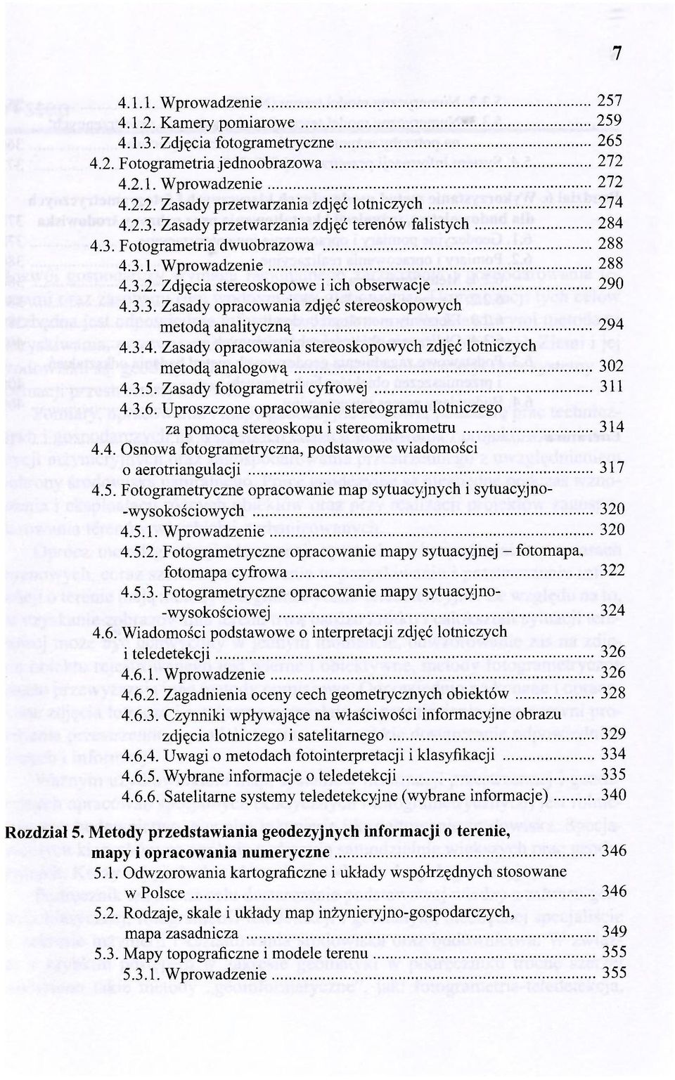 3.4. Zasady opracowania stereoskopowych zdjęć lotniczych metodą analogową 302 4.3.5. Zasady fotogrametrii cyfrowej 311 4.3.6.