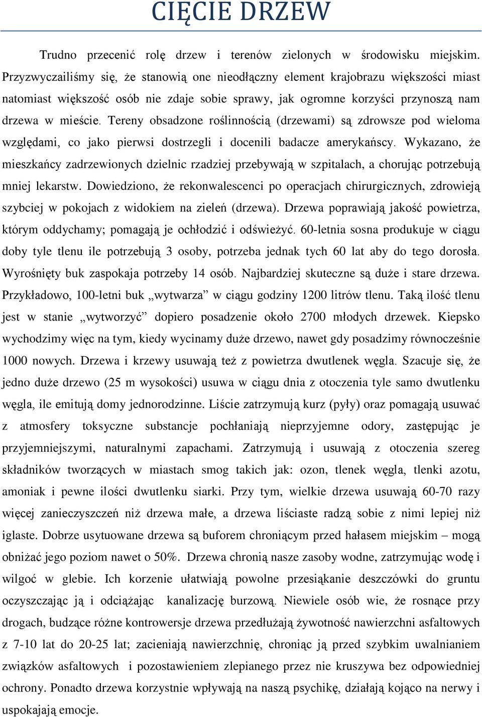 Tereny obsadzone roślinnością (drzewami) są zdrowsze pod wieloma względami, co jako pierwsi dostrzegli i docenili badacze amerykańscy.