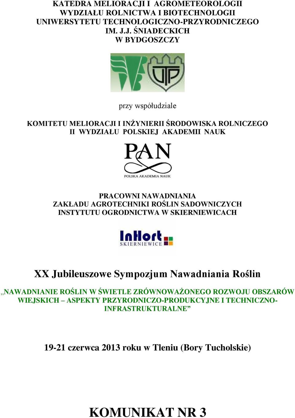 J. ŚNIADECKICH W BYDGOSZCZY przy współudziale KOMITETU MELIORACJI I INŻYNIERII ŚRODOWISKA ROLNICZEGO II WYDZIAŁU POLSKIEJ AKADEMII NAUK PRACOWNI