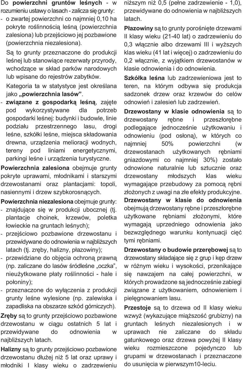 Kategoria ta w statystyce jest okreœlana jako powierzchnia lasów.