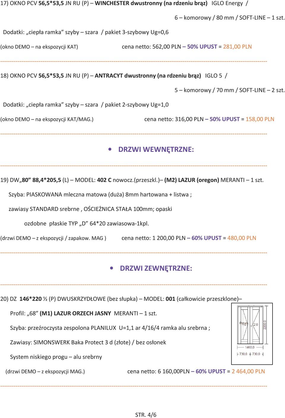 Dodatki: ciepła ramka szyby szara / pakiet 2-szybowy Ug=1,0 (okno DEMO na ekspozycji KAT/MAG.