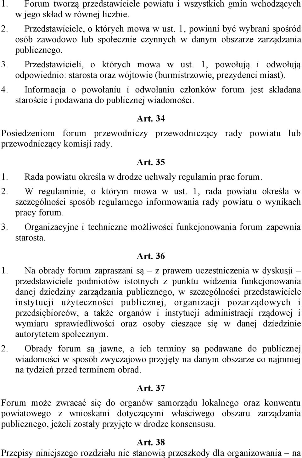 1, powołują i odwołują odpowiednio: starosta oraz wójtowie (burmistrzowie, prezydenci miast). 4.