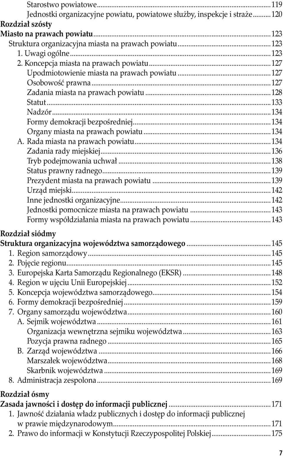 ..133 Nadzór...134 Formy demokracji bezpośredniej...134 Organy miasta na prawach powiatu...134 A. Rada miasta na prawach powiatu...134 Zadania rady miejskiej...136 Tryb podejmowania uchwał.