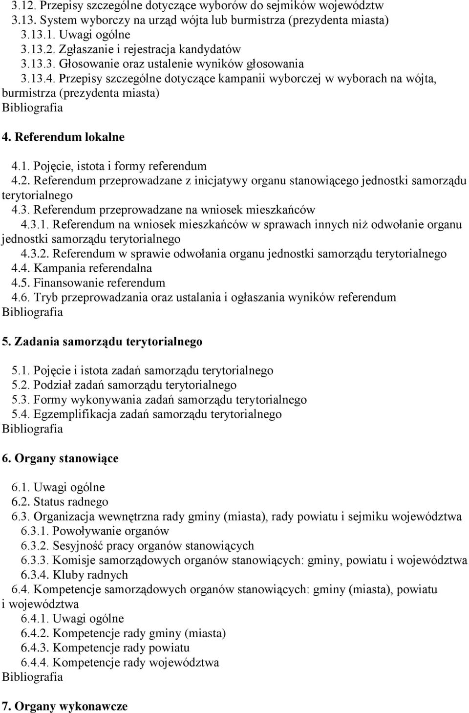 2. Referendum przeprowadzane z inicjatywy organu stanowiącego jednostki samorządu terytorialnego 4.3. Referendum przeprowadzane na wniosek mieszkańców 4.3.1.