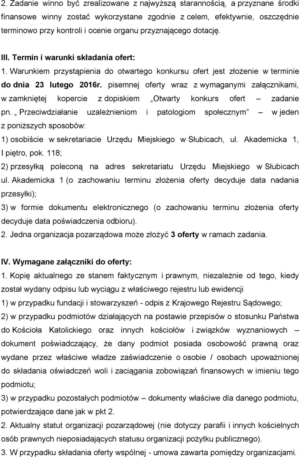 pisemnej oferty wraz z wymaganymi załącznikami, w zamkniętej kopercie z dopiskiem Otwarty konkurs ofert zadanie pn.