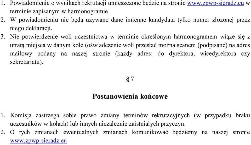 Nie potwierdzenie woli uczestnictwa w terminie określonym harmonogramem wiąże się z utratą miejsca w danym kole (oświadczenie woli przesłać można scanem (podpisane) na adres mailowy podany na