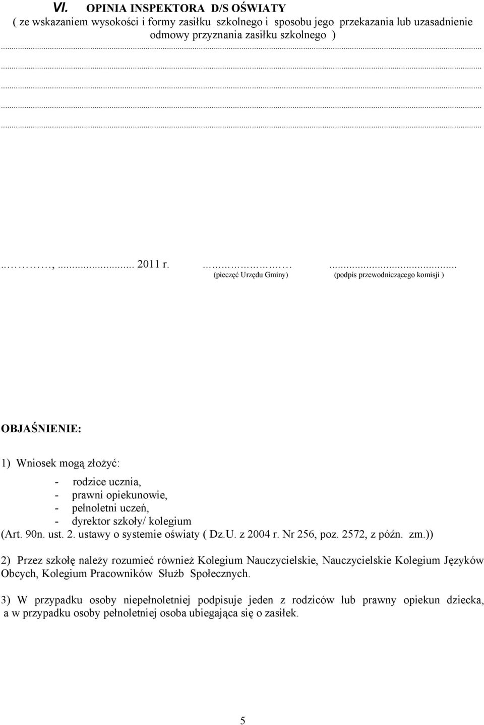 90n. ust. 2. ustawy o systemie oświaty ( Dz.U. z 2004 r. Nr 256, poz. 2572, z późn. zm.