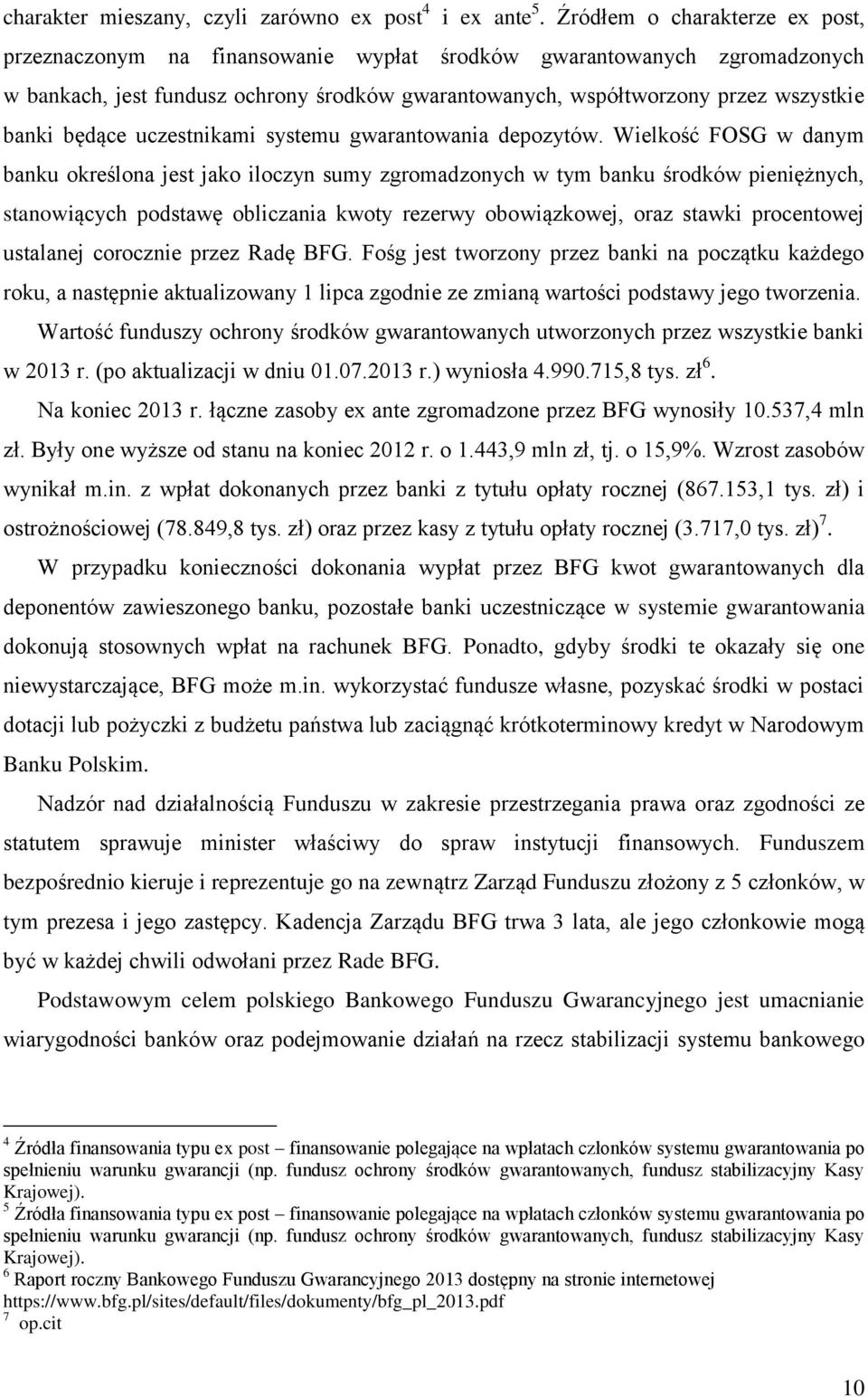 będące uczestnikami systemu gwarantowania depozytów.