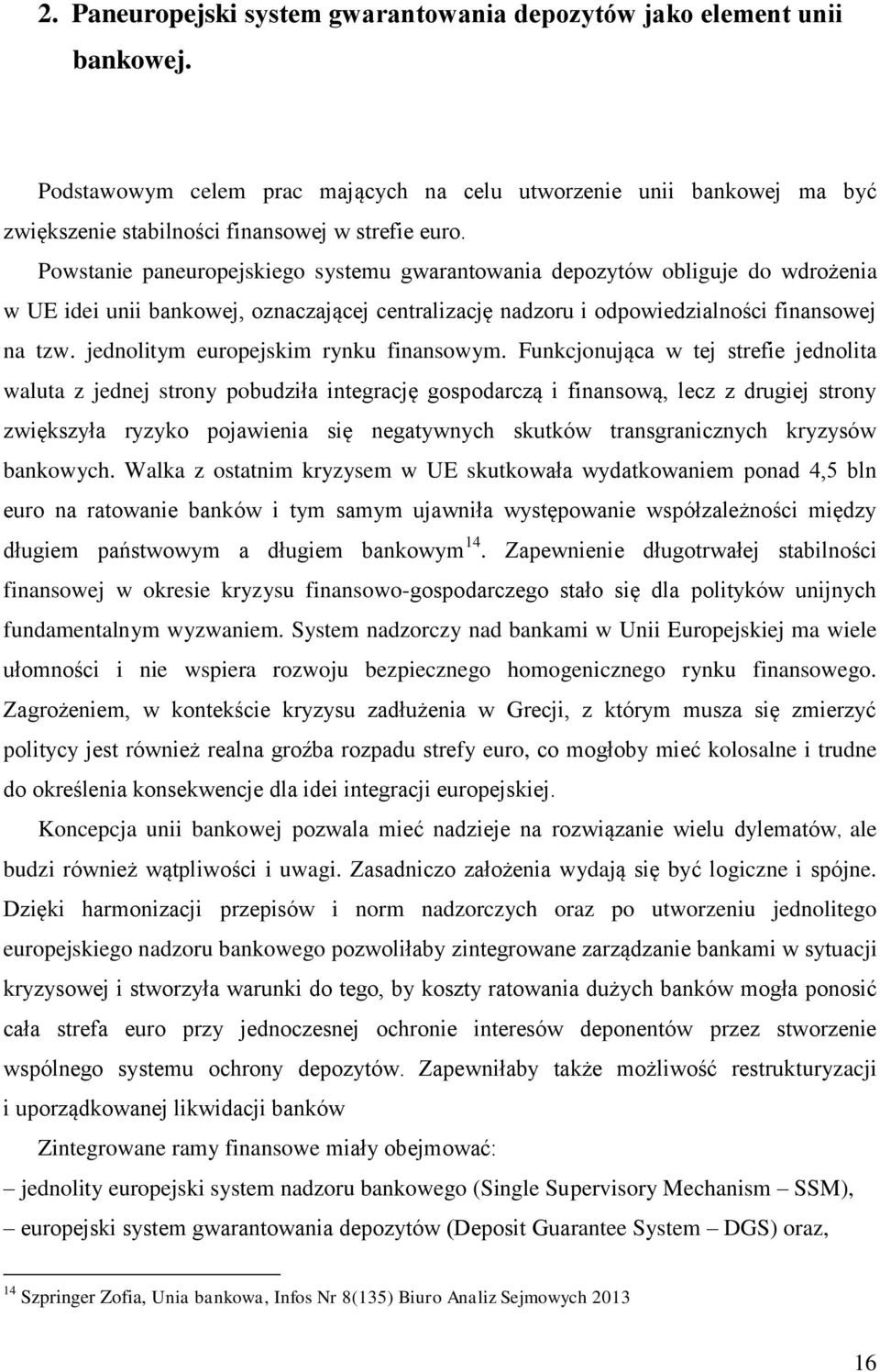 jednolitym europejskim rynku finansowym.