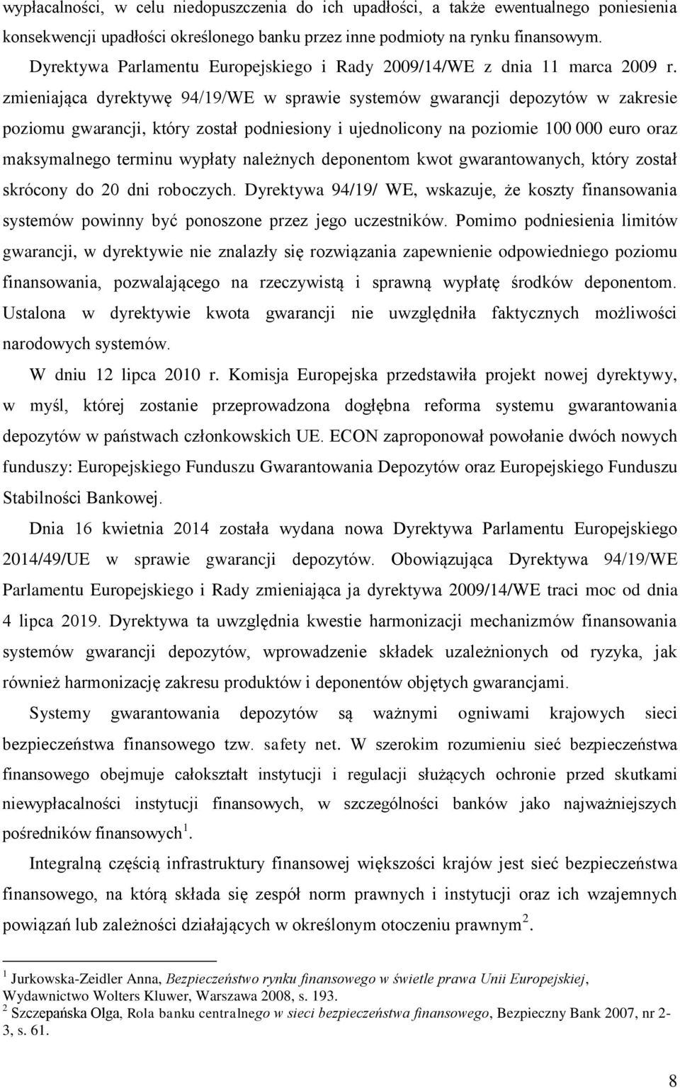 zmieniająca dyrektywę 94/19/WE w sprawie systemów gwarancji depozytów w zakresie poziomu gwarancji, który został podniesiony i ujednolicony na poziomie 100 000 euro oraz maksymalnego terminu wypłaty