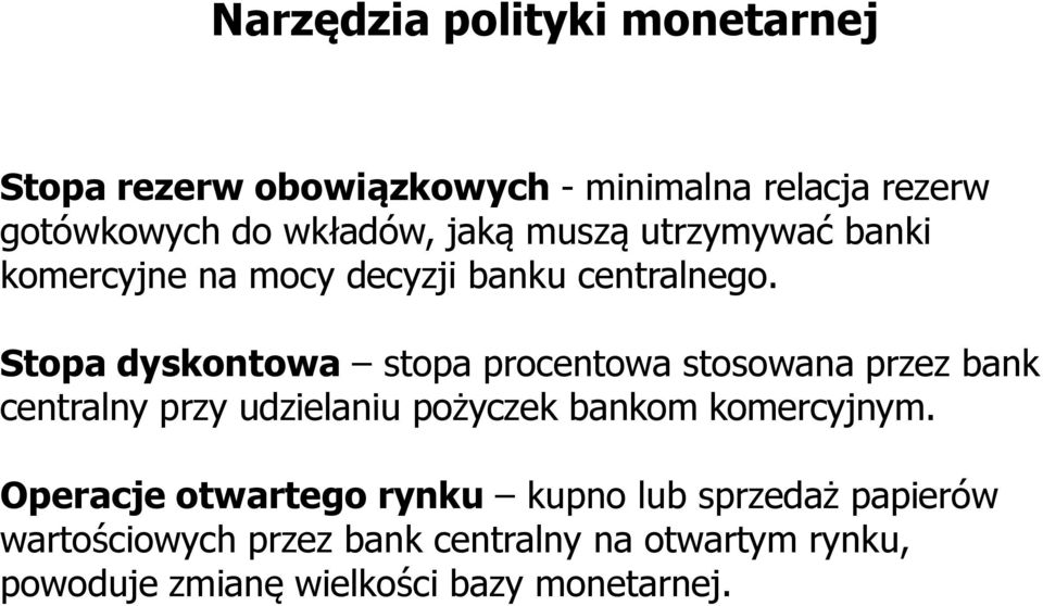 Stopa dyskontowa stopa procentowa stosowana przez bank centralny przy udzielaniu pożyczek bankom komercyjnym.