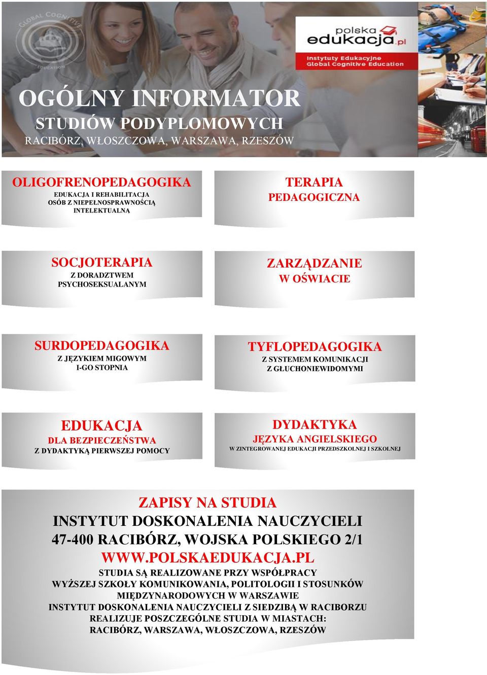 BEZPIECZEŃSTWA Z DYDAKTYKĄ PIERWSZEJ POMOCY DYDAKTYKA JĘZYKA ANGIELSKIEGO W ZINTEGROWANEJ EDUKACJI PRZEDSZKOLNEJ I SZKOLNEJ ZAPISY NA STUDIA INSTYTUT DOSKONALENIA NAUCZYCIELI 47-400 RACIBÓRZ, WOJSKA
