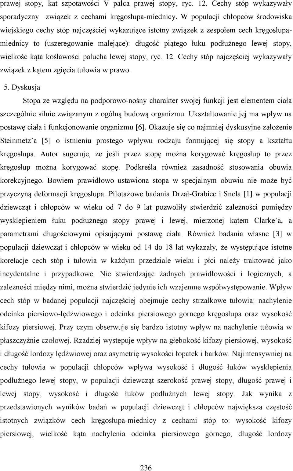 stopy, wielkość kąta koślawości palucha lewej stopy, ryc. 12. Cechy stóp najczęściej wykazywały związek z kątem zgięcia tułowia w prawo. 5.