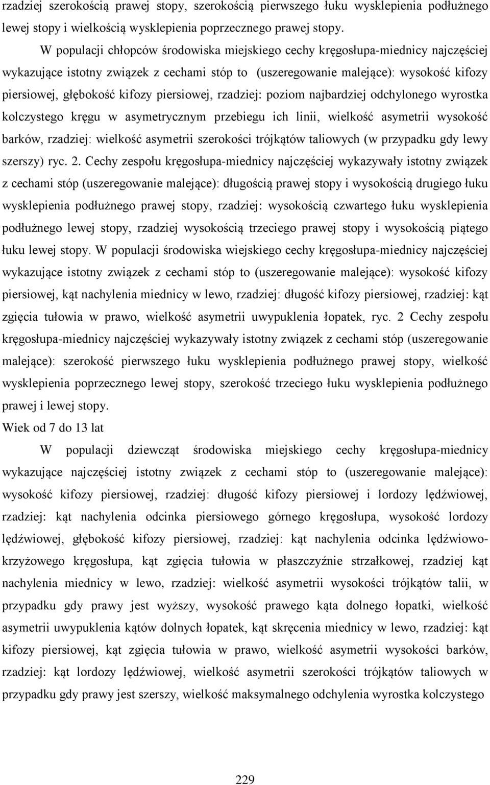 piersiowej, rzadziej: poziom najbardziej odchylonego wyrostka kolczystego kręgu w asymetrycznym przebiegu ich linii, wielkość asymetrii wysokość barków, rzadziej: wielkość asymetrii szerokości
