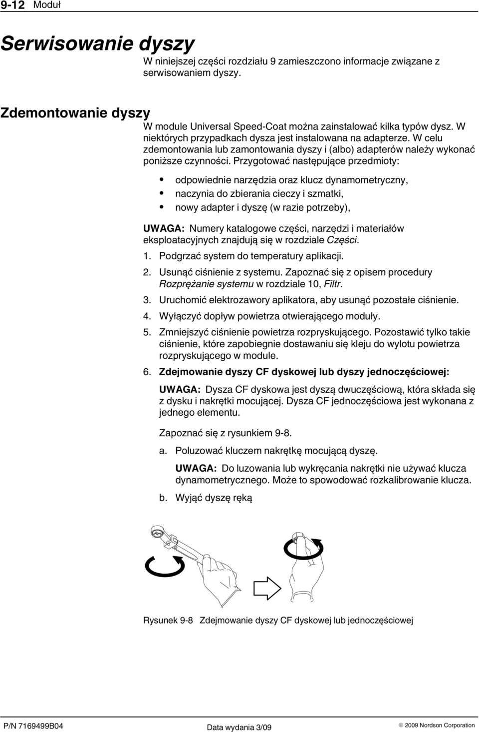 Przygotować następujące przedmioty: odpowiednie narzędzia oraz klucz dynamometryczny, naczynia do zbierania cieczy i szmatki, nowy adapter i dyszę (w razie potrzeby), UWAGA: Numery katalogowe części,