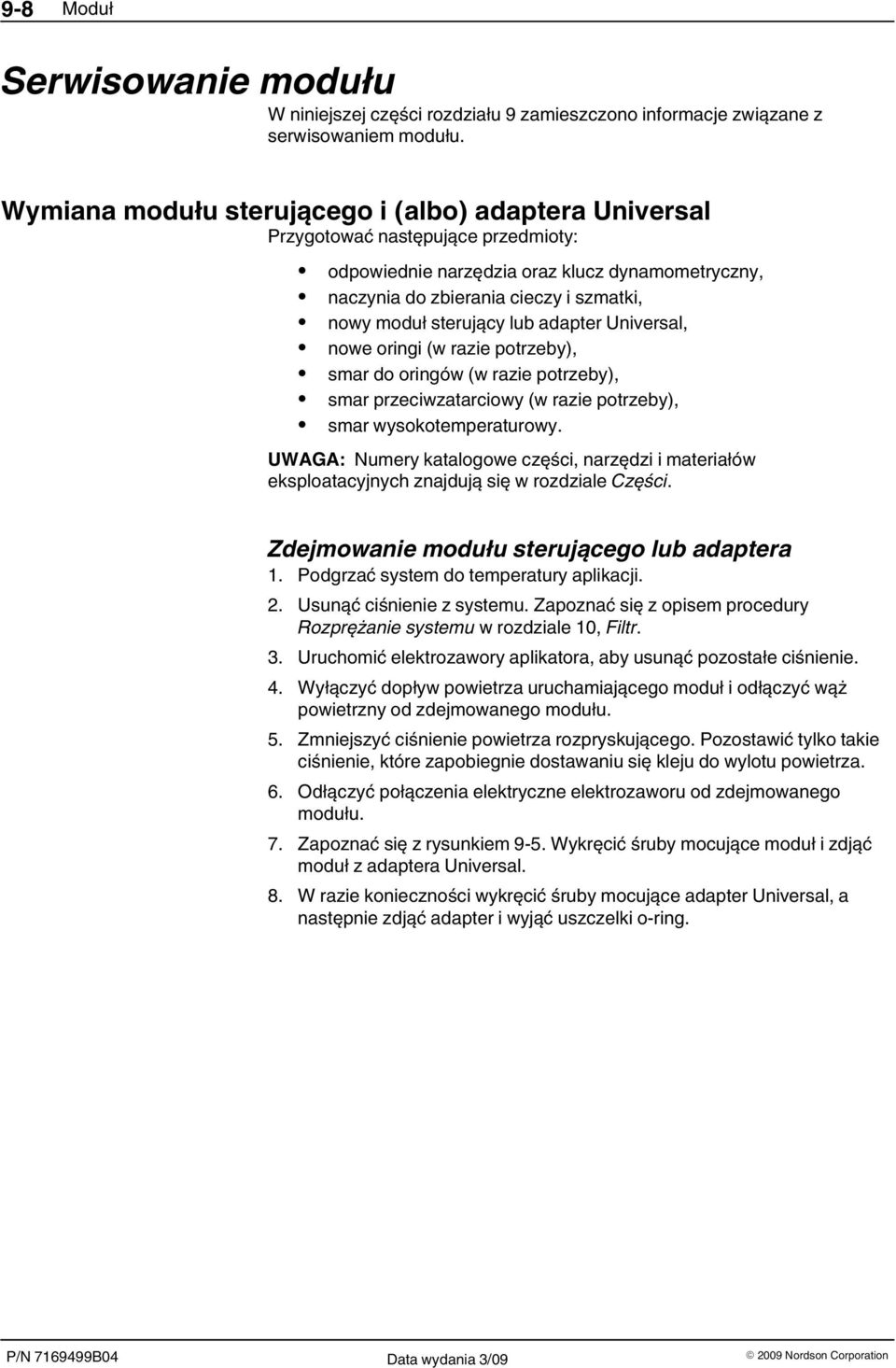 potrzeby), smar do oringów (w razie potrzeby), smar przeciwzatarciowy (w razie potrzeby), smar wysokotemperaturowy.