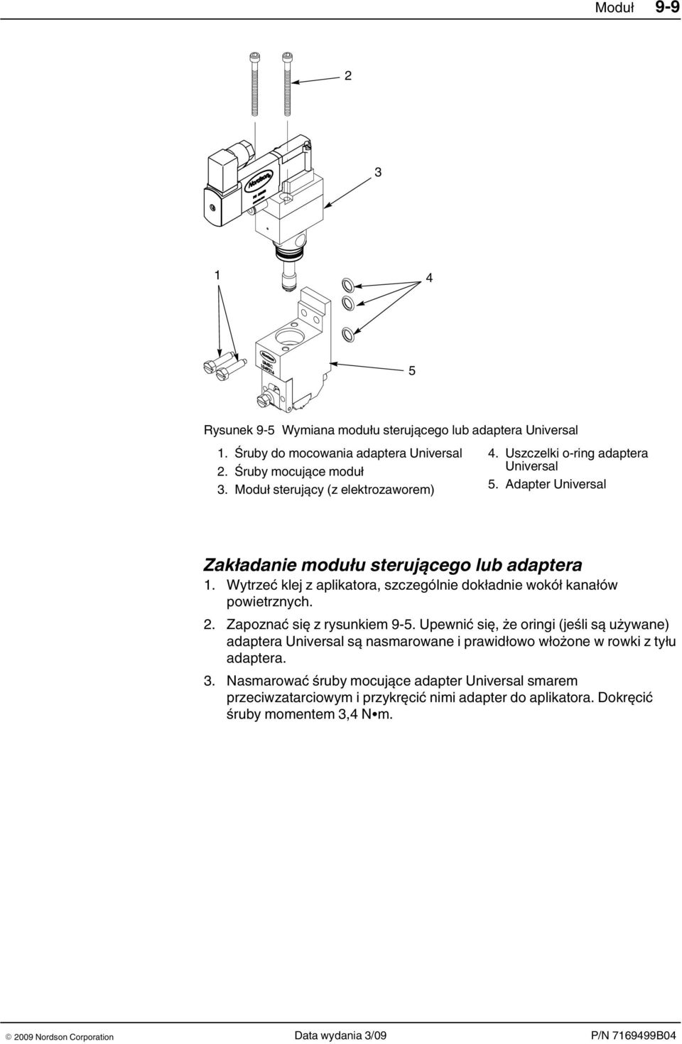 Wytrzeć klej z aplikatora, szczególnie dokładnie wokół kanałów powietrznych. 2. Zapoznać się z rysunkiem 9 5.