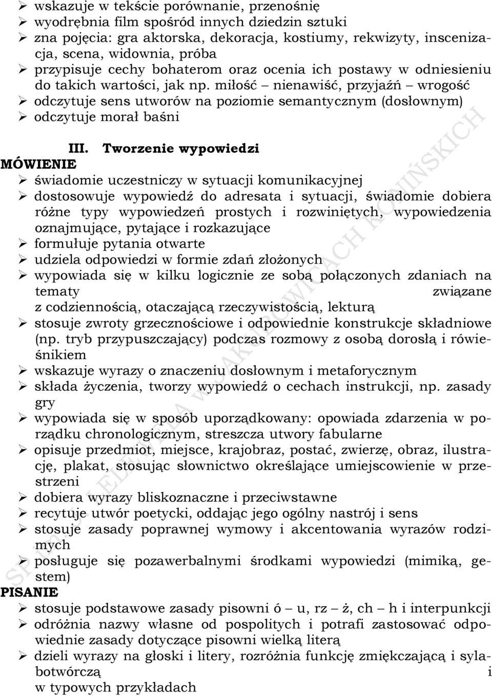 miłość nienawiść, przyjaźń wrogość odczytuje sens utworów na poziomie semantycznym (dosłownym) odczytuje morał baśni III.
