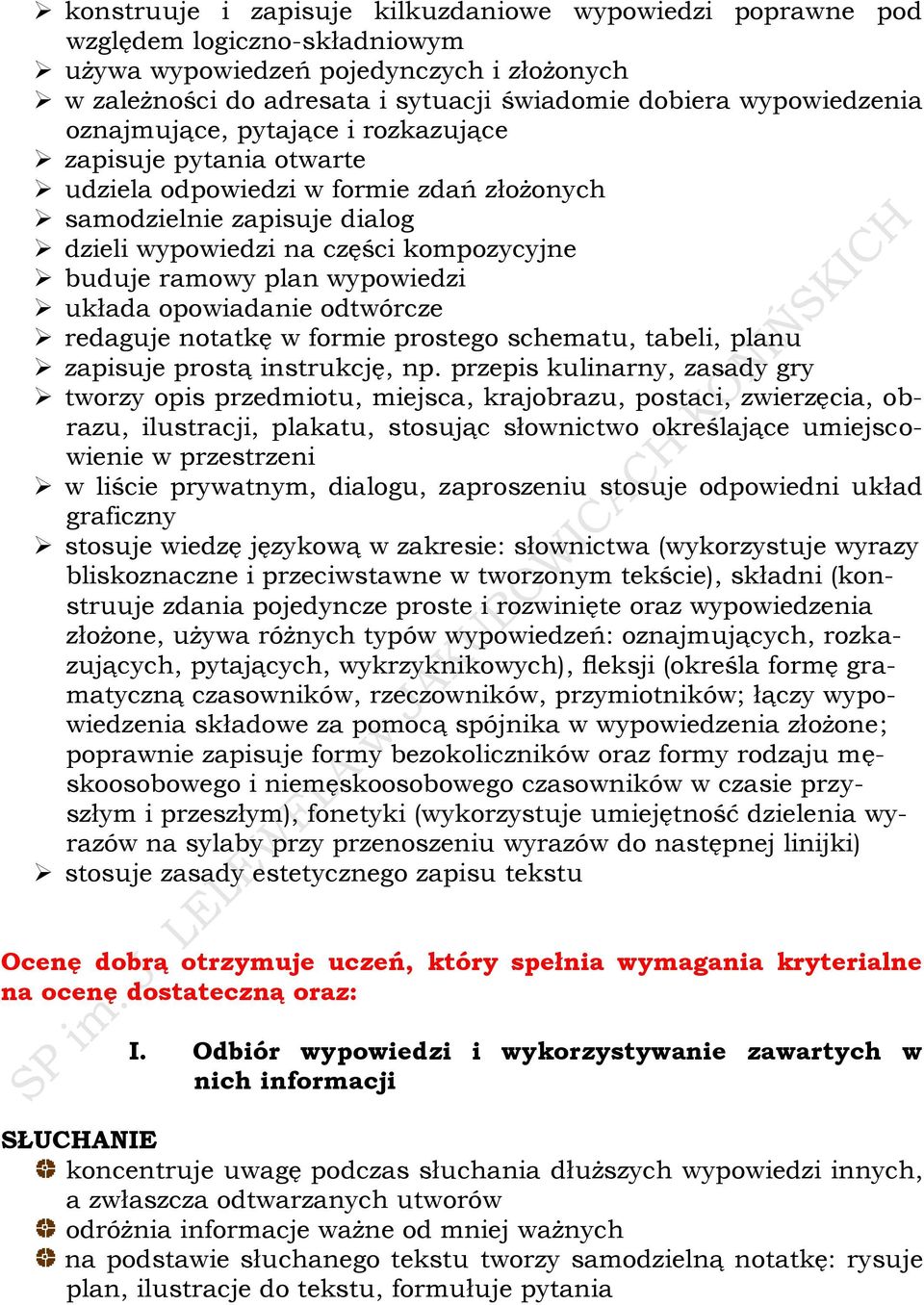 ramowy plan wypowiedzi układa opowiadanie odtwórcze redaguje notatkę w formie prostego schematu, tabeli, planu zapisuje prostą instrukcję, np.
