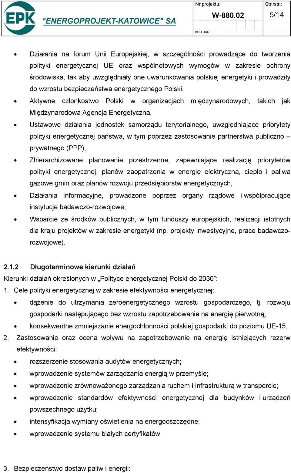uwarunkowania polskiej energetyki i prowadziły do wzrostu bezpieczeństwa energetycznego Polski, Aktywne członkostwo Polski w organizacjach międzynarodowych, takich jak Międzynarodowa Agencja
