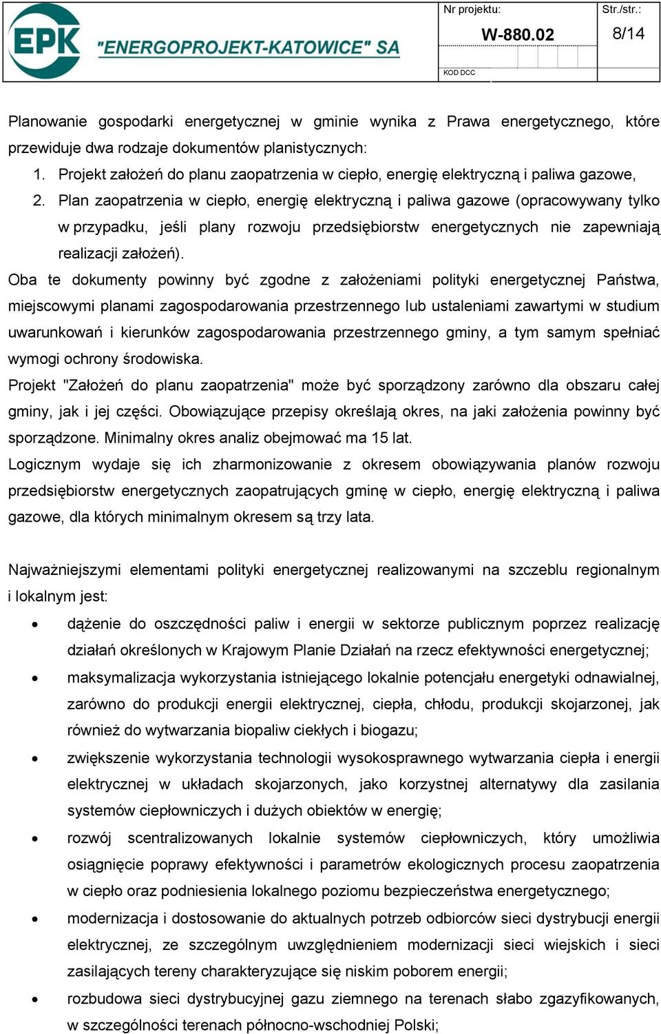 Plan zaopatrzenia w ciepło, energię elektryczną i paliwa gazowe (opracowywany tylko w przypadku, jeśli plany rozwoju przedsiębiorstw energetycznych nie zapewniają realizacji założeń).