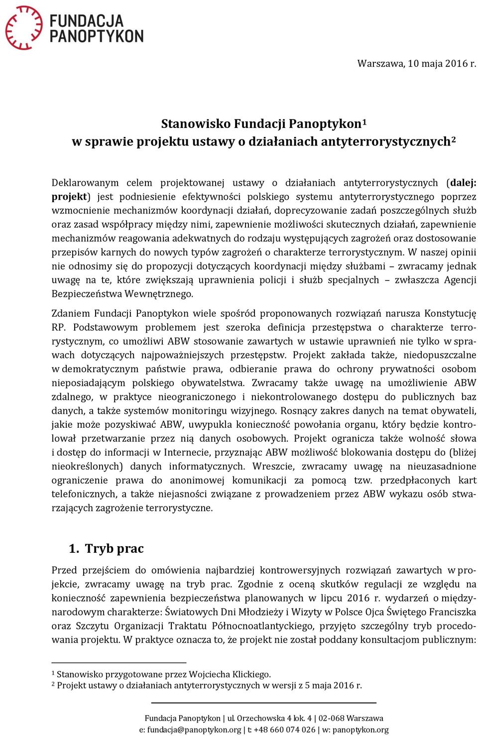 podniesienie efektywności polskiego systemu antyterrorystycznego poprzez wzmocnienie mechanizmów koordynacji działań, doprecyzowanie zadań poszczególnych służb oraz zasad współpracy między nimi,