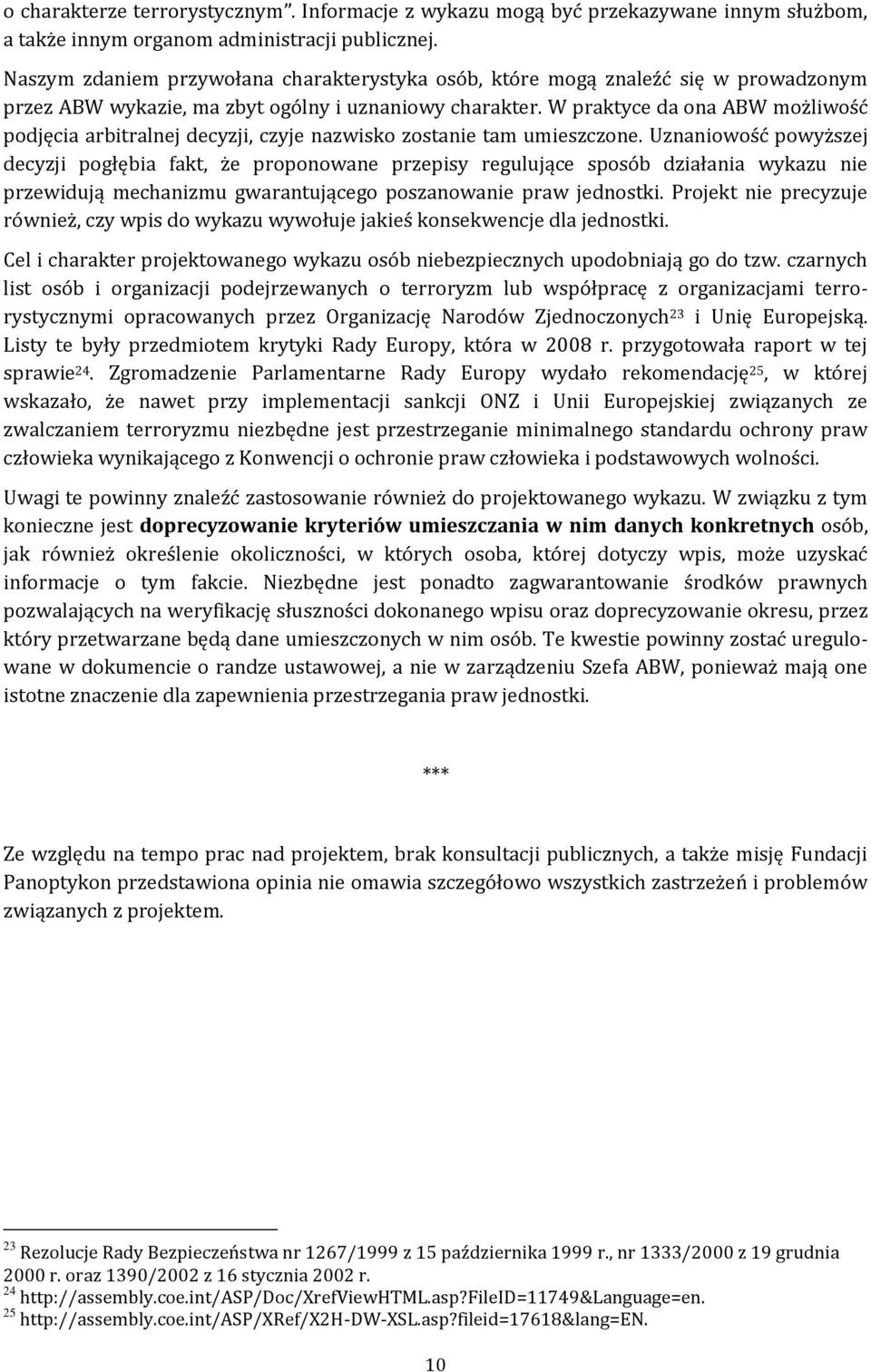 W praktyce da ona ABW możliwość podjęcia arbitralnej decyzji, czyje nazwisko zostanie tam umieszczone.