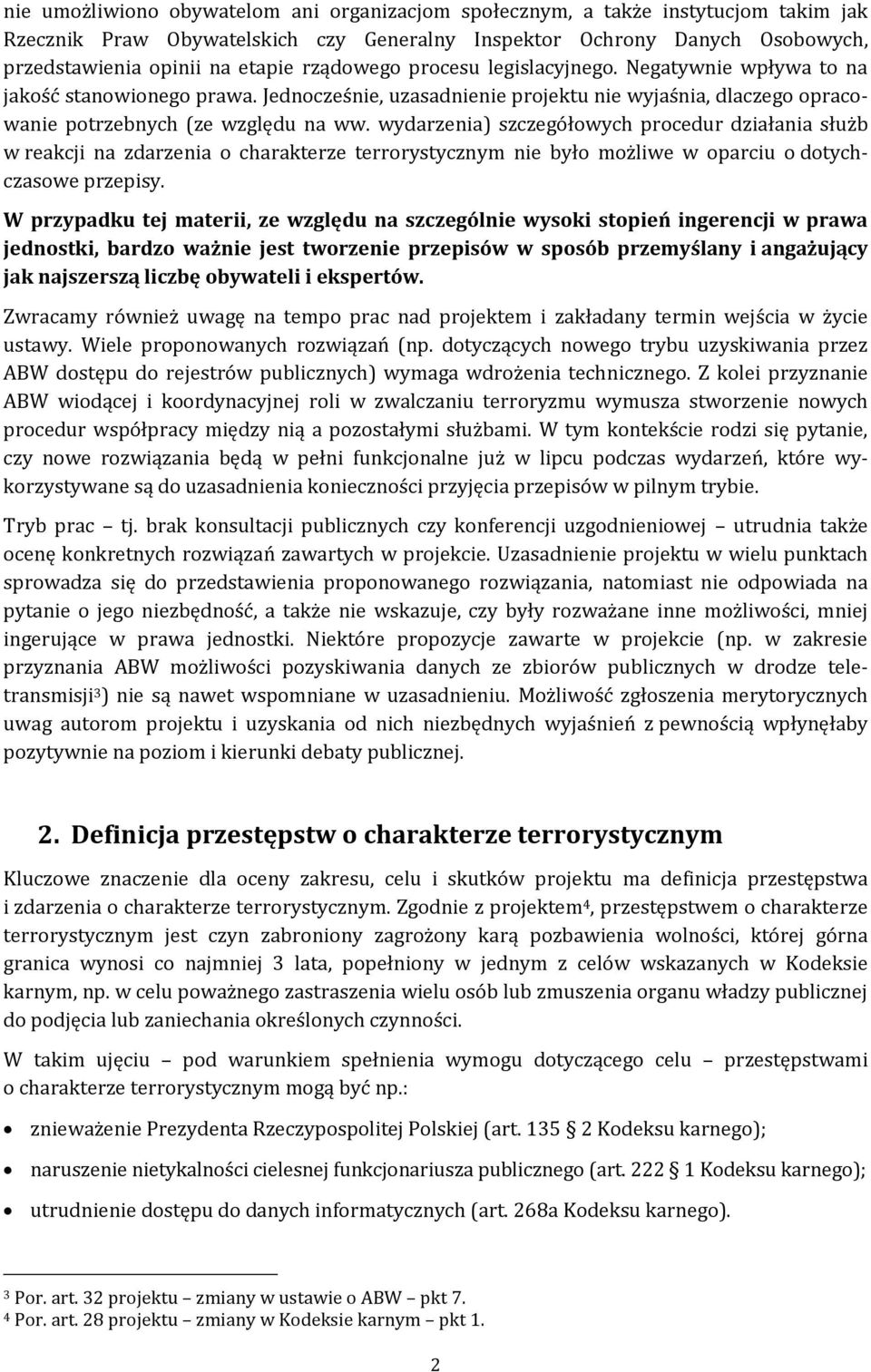 wydarzenia) szczegółowych procedur działania służb w reakcji na zdarzenia o charakterze terrorystycznym nie było możliwe w oparciu o dotychczasowe przepisy.