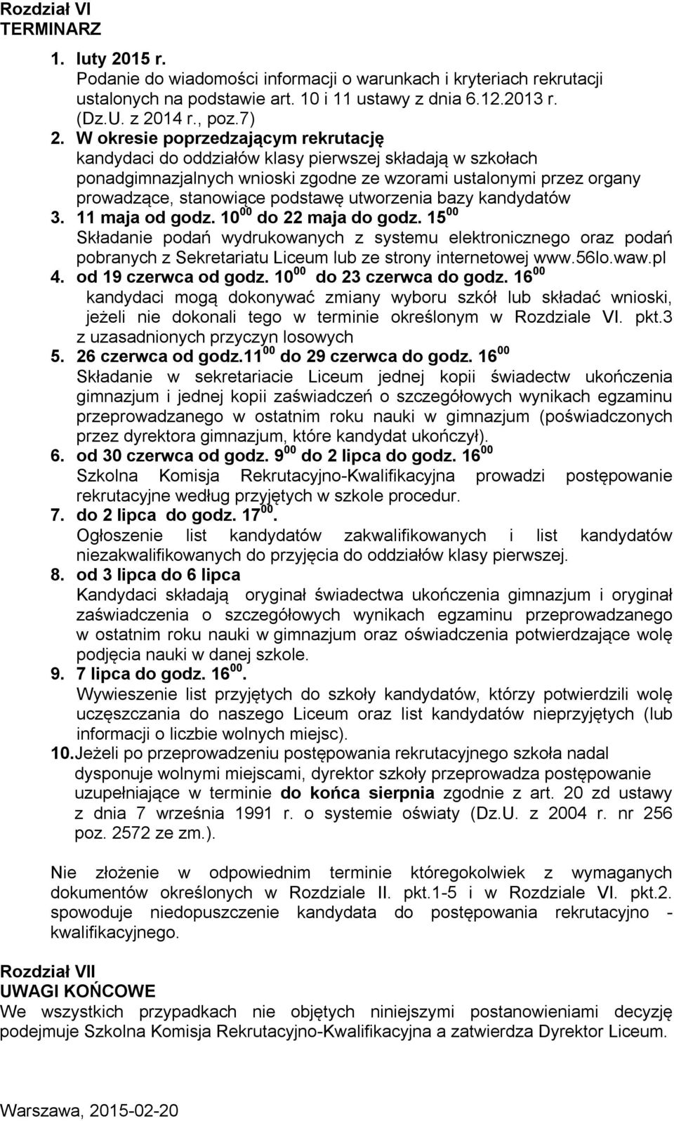 utworzenia bazy kandydatów 3. 11 maja od godz. 10 00 do 22 maja do godz.