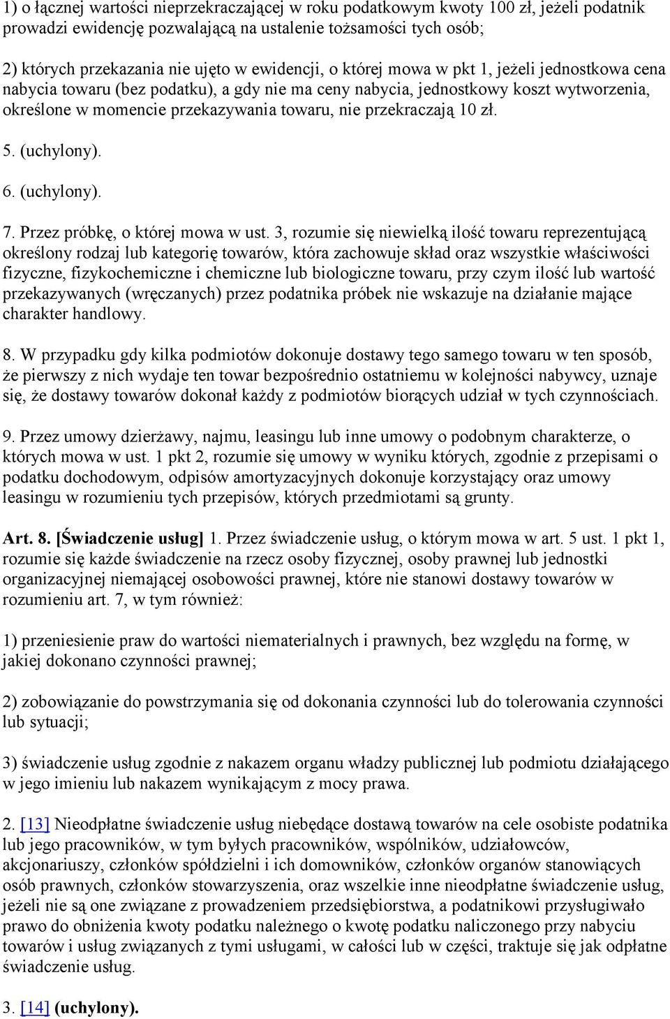 przekraczają 10 zł. 5. (uchylony). 6. (uchylony). 7. Przez próbkę, o której mowa w ust.