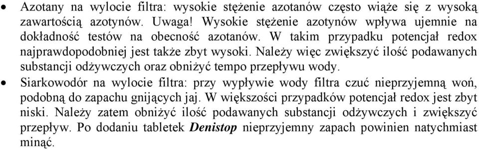 Należy więc zwiększyć ilość podawanych substancji odżywczych oraz obniżyć tempo przepływu wody.