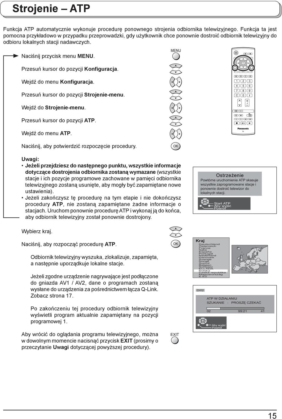 MENU Przesuń kursor do pozycji Konfiguracja. Wejdź do menu Konfiguracja. Przesuń kursor do pozycji Strojenie-menu. Wejdź do Strojenie-menu. C 0 N Przesuń kursor do pozycji ATP. Wejdź do menu ATP.