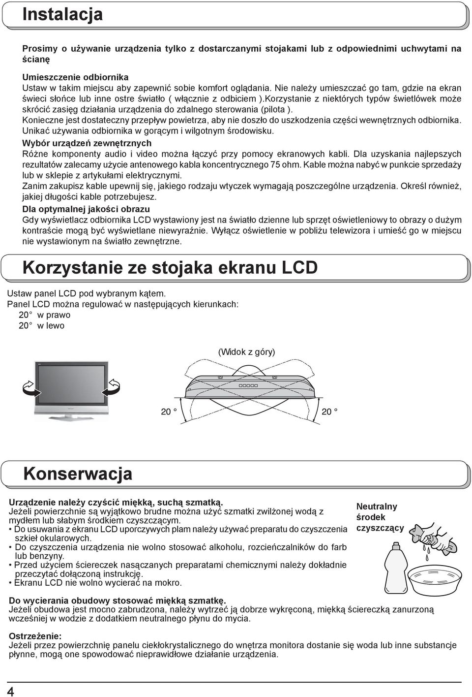 Korzystanie z niektórych typów świetlówek może skrócić zasięg działania urządzenia do zdalnego sterowania (pilota ).