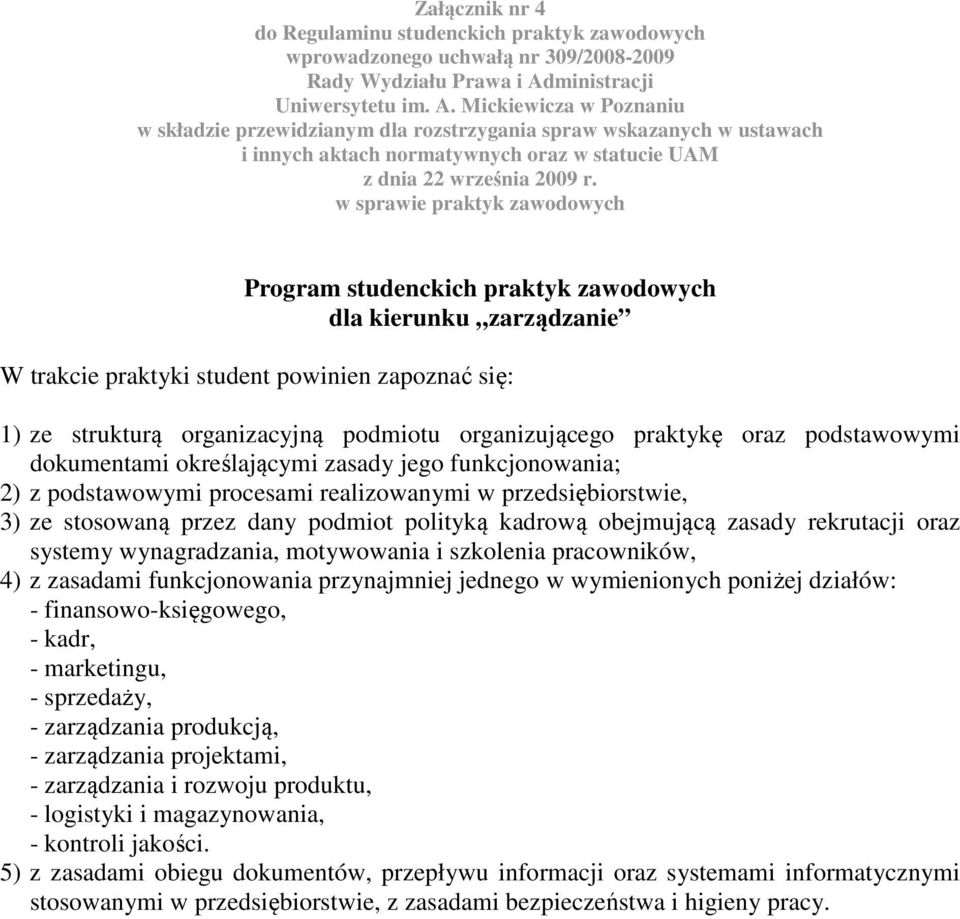 Mickiewicza w Poznaniu w składzie przewidzianym dla rozstrzygania spraw wskazanych w ustawach i innych aktach normatywnych oraz w statucie UAM z dnia 22 września 2009 r.