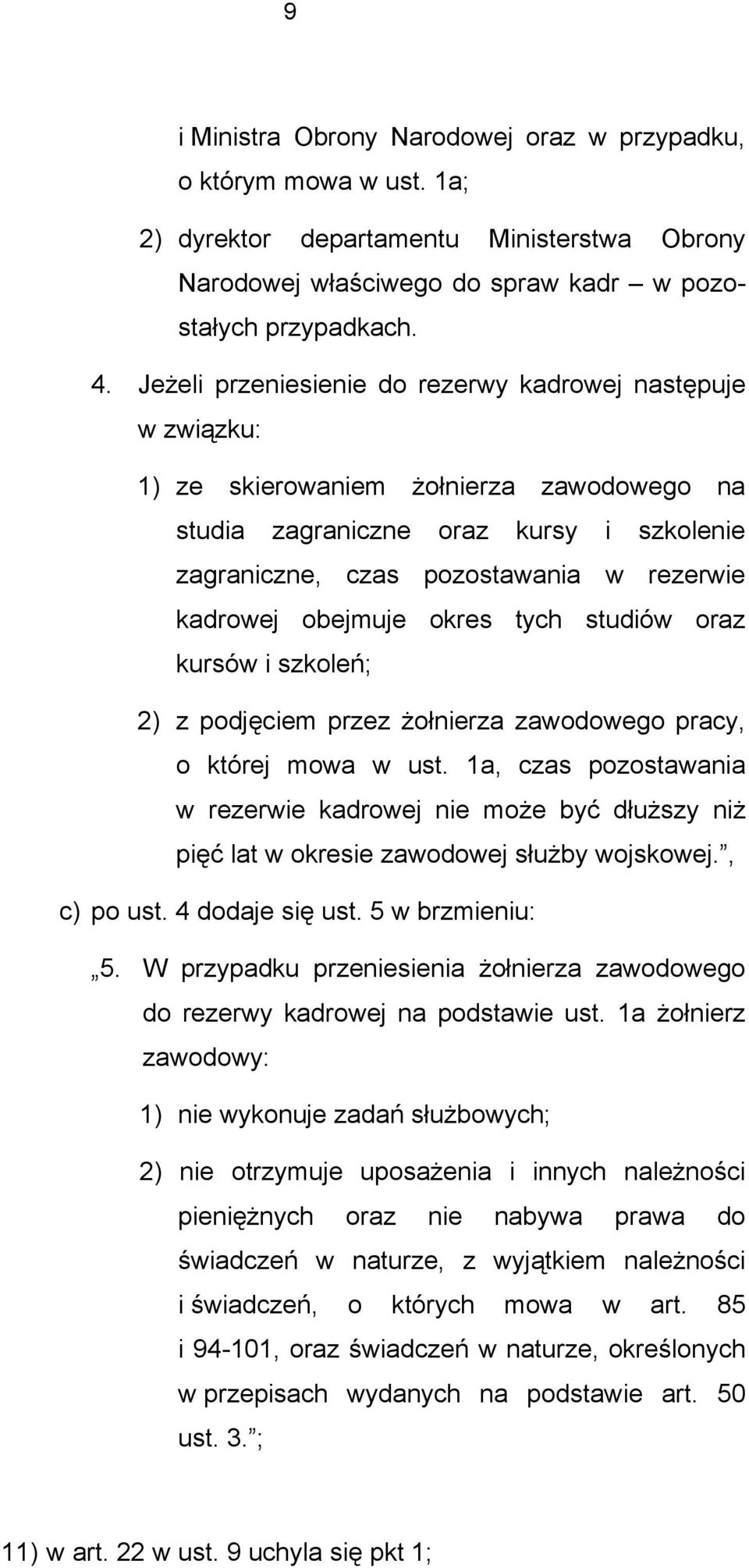 kadrowej obejmuje okres tych studiów oraz 2) z podjęciem przez żołnierza zawodowego pracy, o której mowa w ust.
