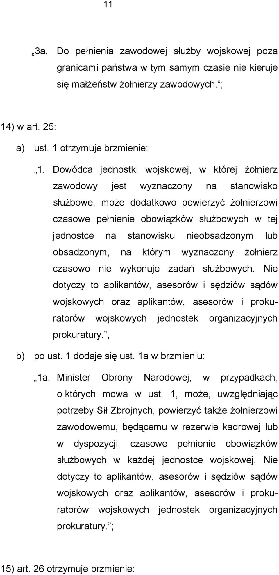 stanowisku nieobsadzonym lub obsadzonym, na którym wyznaczony żołnierz czasowo nie wykonuje zadań służbowych.
