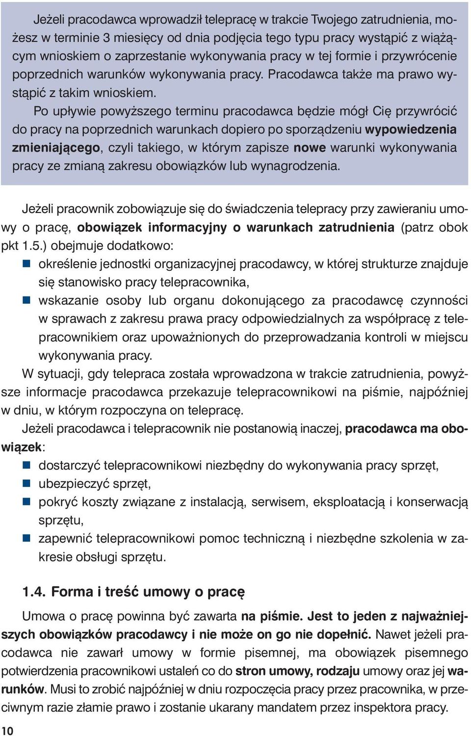 Po upły wie po wyż sze go ter mi nu pra co daw ca bę dzie mógł Cię przy wró cić do pra cy na po przed nich wa run kach do pie ro po spo rzą dze niu wy po wie dze nia zmie nia ją ce go, czy li ta kie