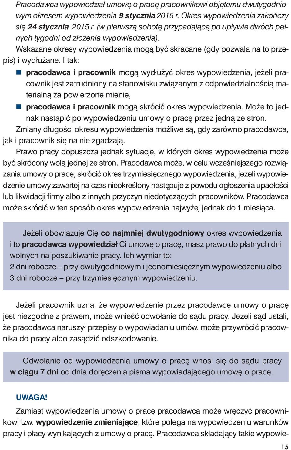 Wska za ne okre sy wy po wie dze nia mo gą być skra ca ne (gdy po zwa la na to prze - pis) i wy dłu ża ne.