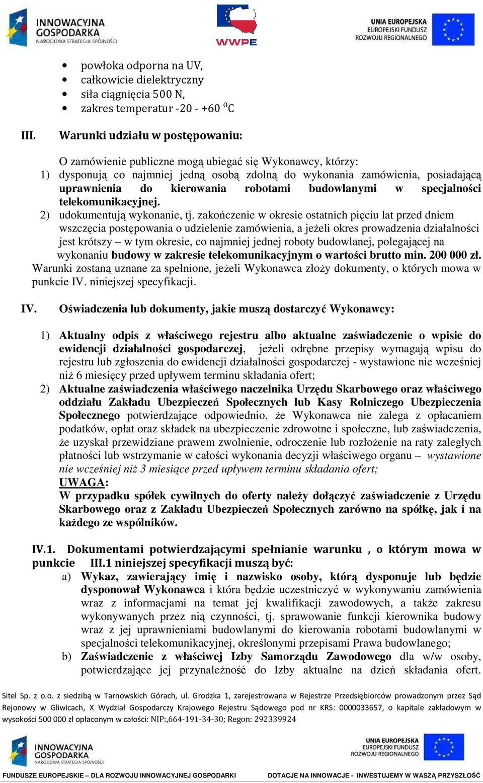 robotami budowlanymi w specjalności telekomunikacyjnej. 2) udokumentują wykonanie, tj.