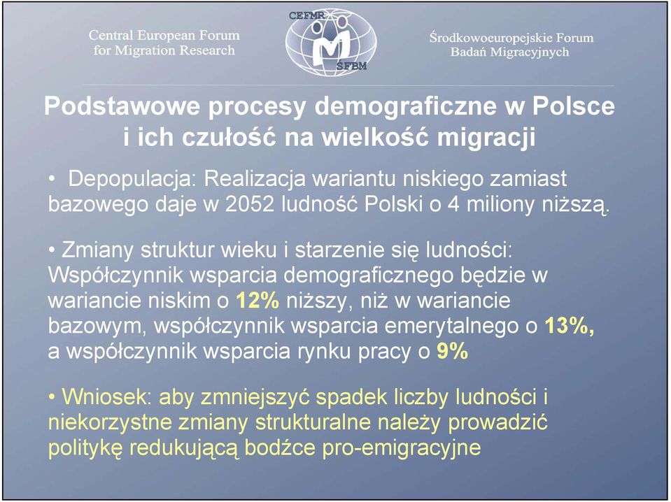 Zmiany struktur wieku i starzenie się ludności: Współczynnik wsparcia demograficznego będzie w wariancie niskim o 12% niższy, niż w