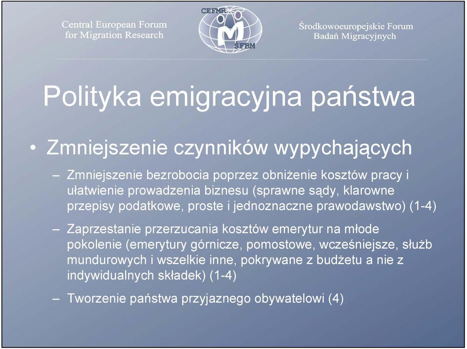 Zaprzestanie przerzucania kosztów emerytur na młode pokolenie (emerytury górnicze, pomostowe, wcześniejsze, służb