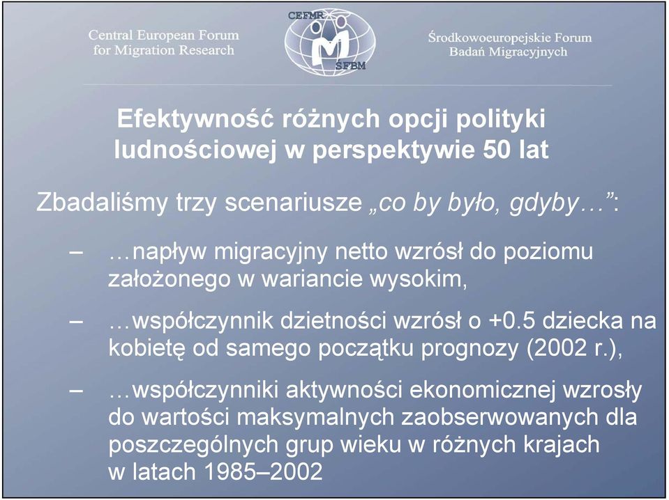 wzrósł o +0.5 dziecka na kobietę od samego początku prognozy (2002 r.