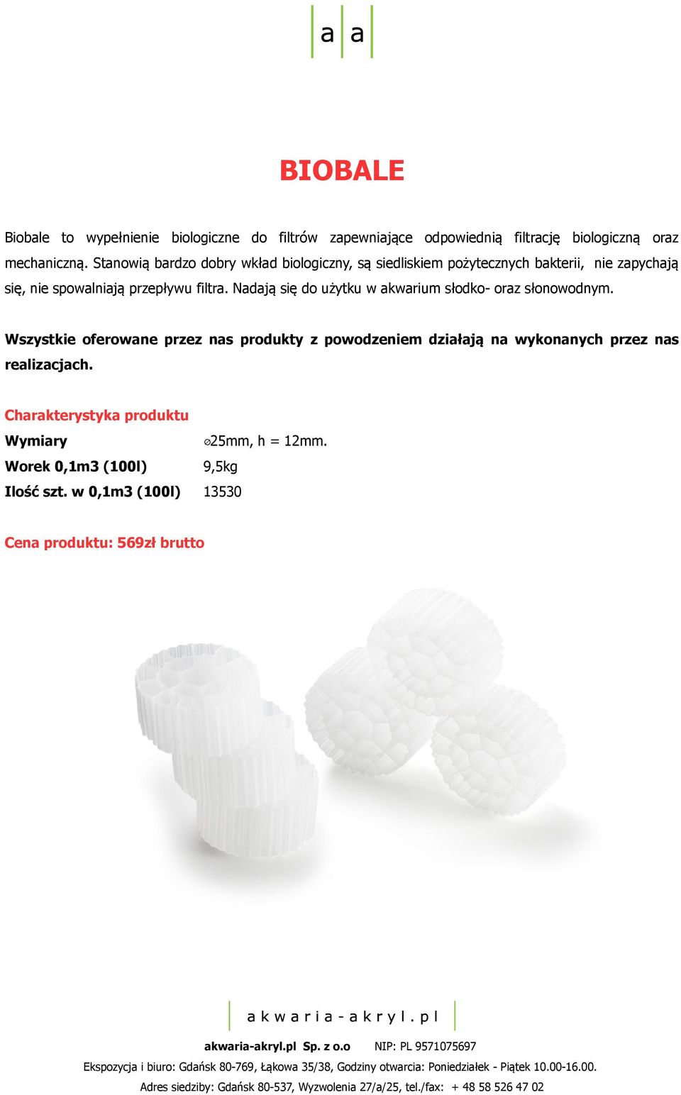Nadają się do użytku w akwarium słodko- oraz słonowodnym.