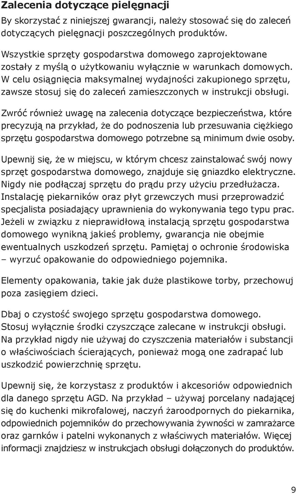 W celu osiągnięcia maksymalnej wydajności zakupionego sprzętu, zawsze stosuj się do zaleceń zamieszczonych w instrukcji obsługi.