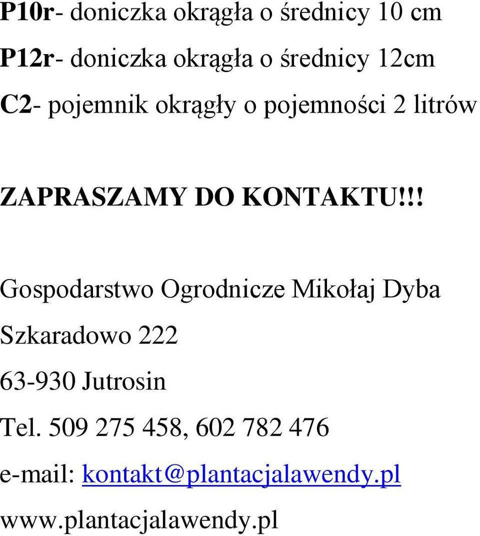 !! Gospodarstwo Ogrodnicze Mikołaj Dyba Szkaradowo 222 63-930 Jutrosin Tel.
