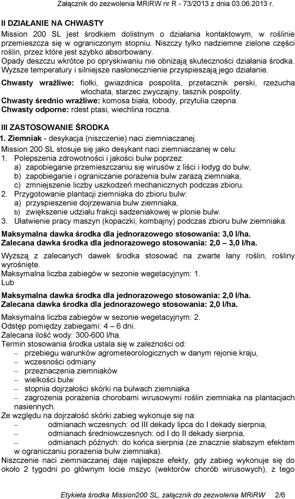 Wyższe temperatury i silniejsze nasłonecznienie przyspieszają jego działanie.