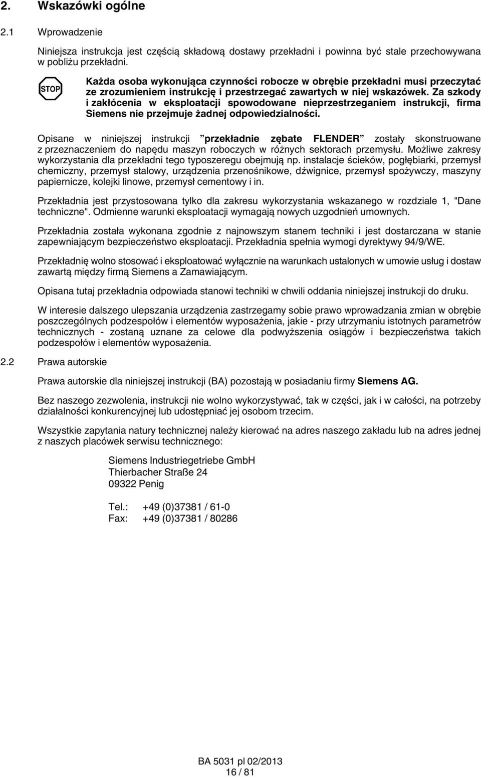 Za szkody i zakłócenia w eksploatacji spowodowane nieprzestrzeganiem instrukcji, firma Siemens nie przejmuje żadnej odpowiedzialności.